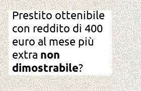 prestito reddito 400 euro pi� extra non dimostrabile