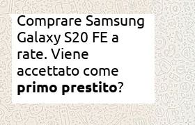 primo prestito per samsung galaxy s20 fe