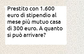 prestito con stipendio 1600 euro e rata mutuo da 300 euro