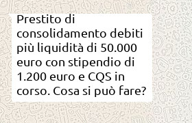 prestito consolidamento di 50000 euro con stipendio di 1200 e cessione in corso