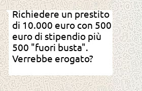 richiesta prestito 10000 euro con 500 euro in busta paga e 500 fuori busta 
