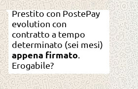 Prestito con PostePay evolution, contratto determinato di 6 mesi, reddito 1200 euro. Non viene erogato