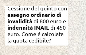 cessione del quinto con assegno ordinario di invalidità di 800 euro e rendiata INAIL di 450 euro