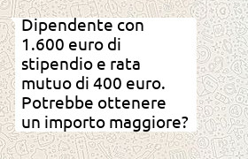 mutuo con rata 400 euro e stipendio 1600 euro, ottenere pi� capitale