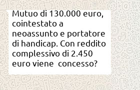 mutuo 130.000 cointestato a neoassunto e portatore di handicap