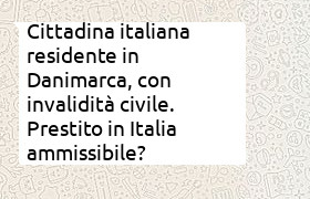 Italiana residente in Danimarca, con invalidit� civile. prestito in Italia ammissibile?