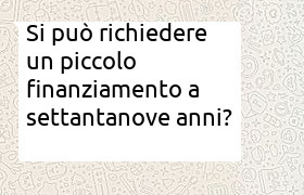 richiesta di un piccolo finanziamento a 79 anni