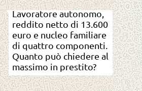 lavoratore autonomo, reddito 13600 euro e quattro componenti nucleo familiare, importo massimo ottenibile in prestito