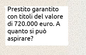 prestito garantito da titoli azionari del valore di 720000 euro.