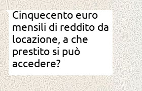 prestito ottenibile con reddito da locazione di 500 euro mensili